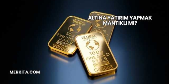 Altına Yatırım Yapmak Mantıklı mı?
