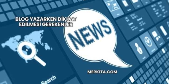 Blog Yazarken Dikkat Edilmesi Gerekenler