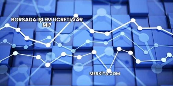 Borsada İşlem Ücreti Var mı?