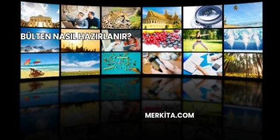 Bülten Nasıl Hazırlanır?