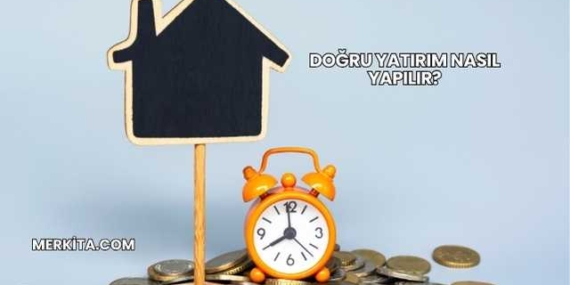 Doğru Yatırım Nasıl Yapılır?