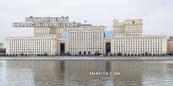 Dünyanın En İyi Karargahları Nelerdir?
