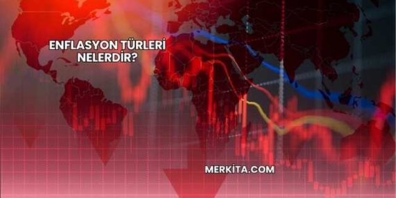 Enflasyon Türleri Nelerdir?
