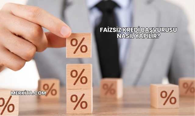 Faizsiz Kredi Başvurusu Nasıl Yapılır?
