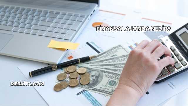 Finansal Ajanda Nedir?