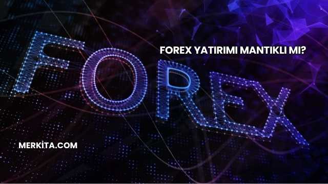 Forex Yatırımı Mantıklı mı?