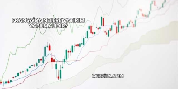 Fransa’da Nelere Yatırım Yapılmalıdır?