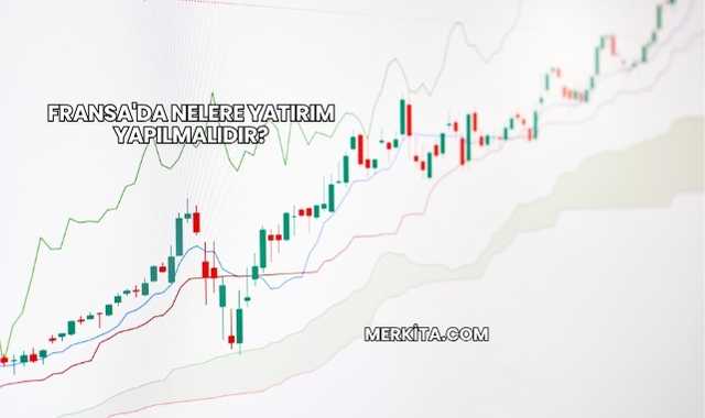 Fransa'da Nelere Yatırım Yapılmalıdır?