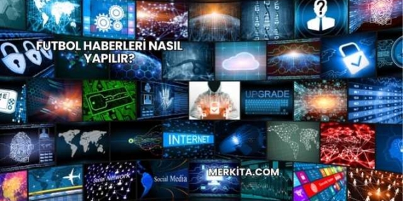 Futbol Haberleri Nasıl Yapılır?