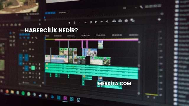 Habercilik Nedir?