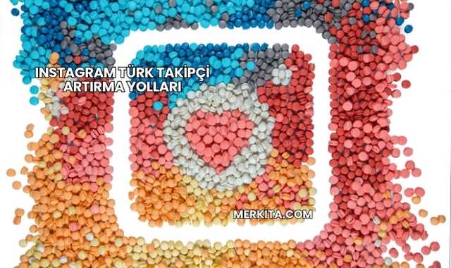 Instagram Türk Takipçi Artırma Yolları