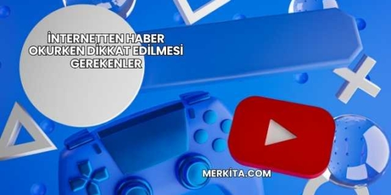İnternetten Haber Okurken Dikkat Edilmesi Gerekenler