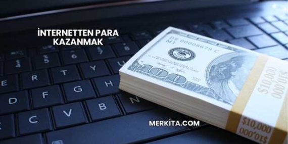İnternetten Para Kazanmak
