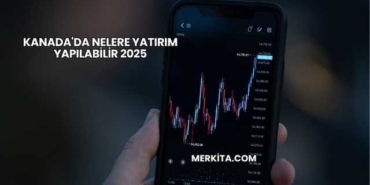 Kanada'da Nelere Yatırım Yapılabilir 2025