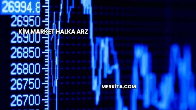 Kim Market Halka Arz