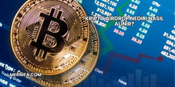 Kripto Airdrop Nedir, Nasıl Alınır?