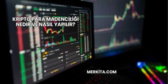Kripto Para Madenciliği Nedir ve Nasıl Yapılır?