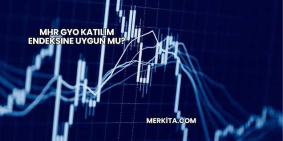 MHR GYO Katılım Endeksine Uygun mu?