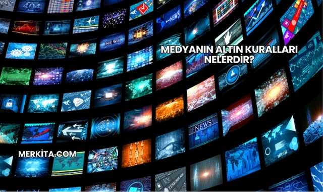 Medyanın Altın Kuralları Nelerdir?