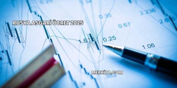 Rusya Asgari Ücret 2025
