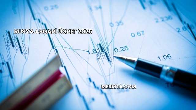 Rusya Asgari Ücret 2025