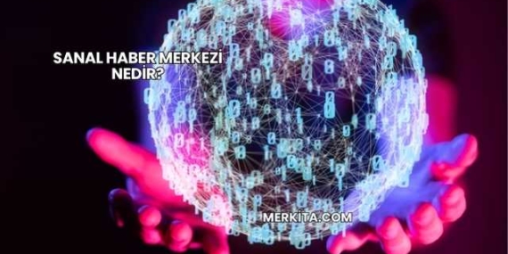 Sanal Haber Merkezi Nedir?