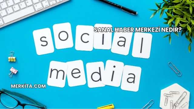 Sanal Haber Merkezi Nedir?