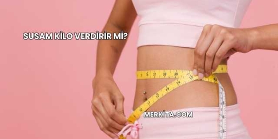 Susam Kilo Verdirir mi?