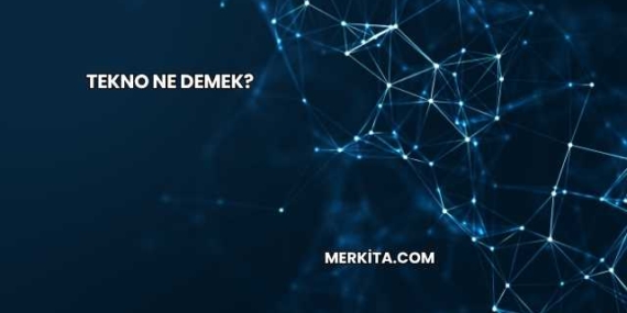 Tekno Ne Demek?