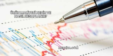 Ürün Maliyeti Nedir ve Nasıl Hesaplanır?
