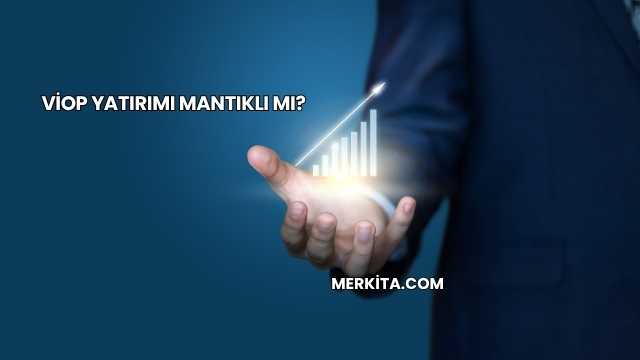 VİOP Yatırımı Mantıklı mı?