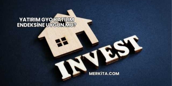 Yatırım GYO Katılım Endeksine Uygun mu?
