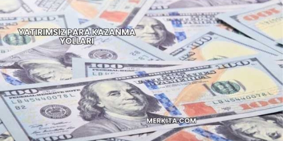 Yatırımsız Para Kazanma Yolları