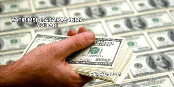 Yatırımsız Para Kazanma Yolları