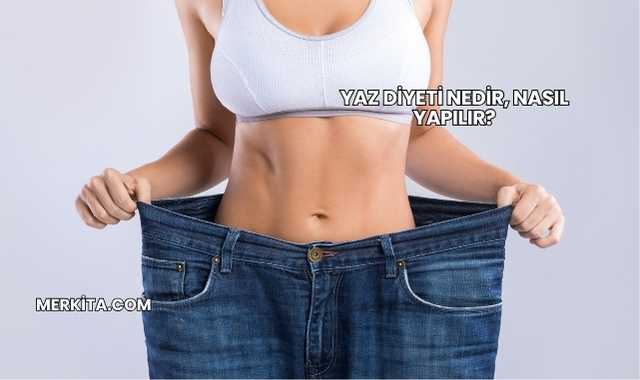 Yaz Diyeti Nedir, Nasıl Yapılır?