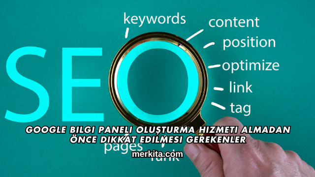 Google Bilgi Paneli Oluşturma Hizmeti Almadan Önce Dikkat Edilmesi Gerekenler