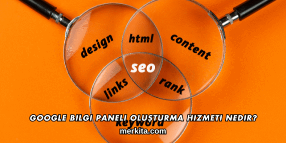 Google Bilgi Paneli Oluşturma Hizmeti Nedir?