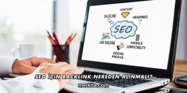 SEO İçin Backlink Nereden Alınmalı?
