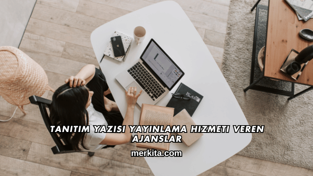 Tanıtım Yazısı Yayınlama Hizmeti Veren Ajanslar