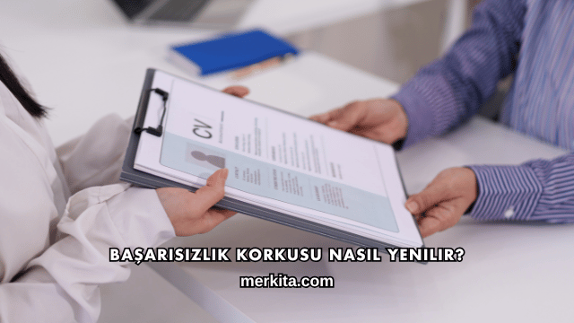 Başarısızlık Korkusu Nasıl Yenilir?