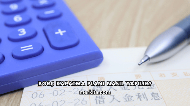 Borç Kapatma Planı Nasıl Yapılır