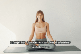Disiplinli Olmanın Yolları Nelerdir?
