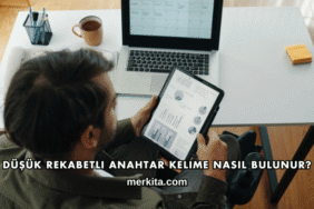 Düşük Rekabetli Anahtar Kelime Nasıl Bulunur?