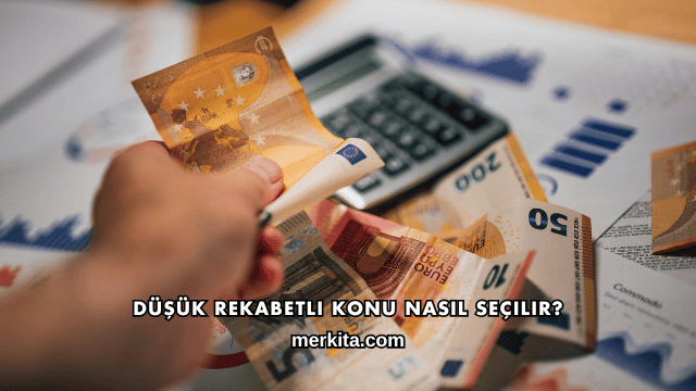 Düşük Rekabetli Konu Nasıl Seçilir?
