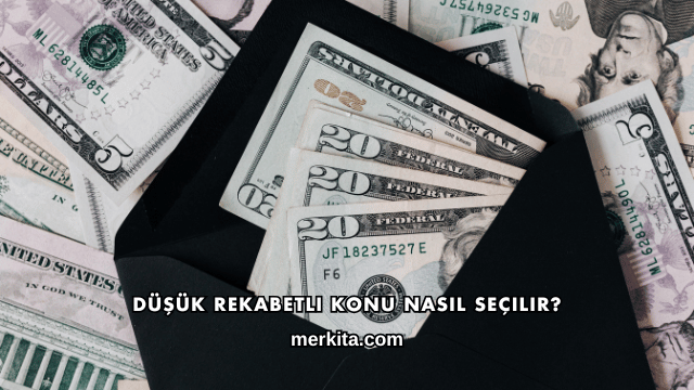 Düşük Rekabetli Konu Nasıl Seçilir?