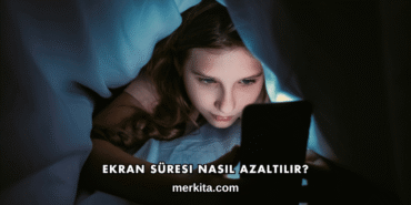 Ekran Süresi Nasıl Azaltılır?
