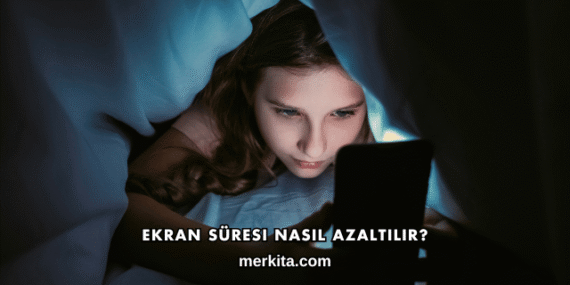 Ekran Süresi Nasıl Azaltılır?