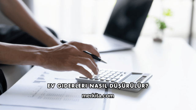 Ev Giderleri Nasıl Düşürülür?