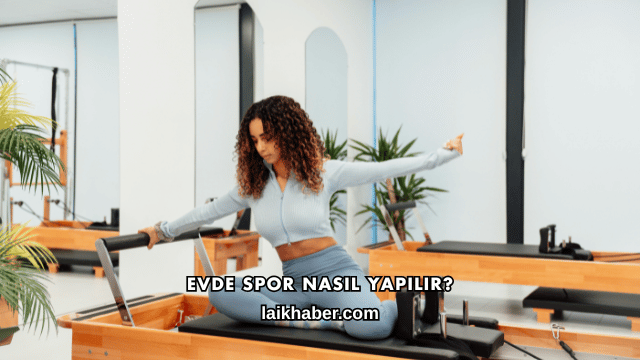 Evde Spor Nasıl Yapılır?