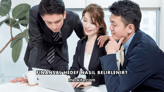 Finansal Hedef Nasıl Belirlenir?